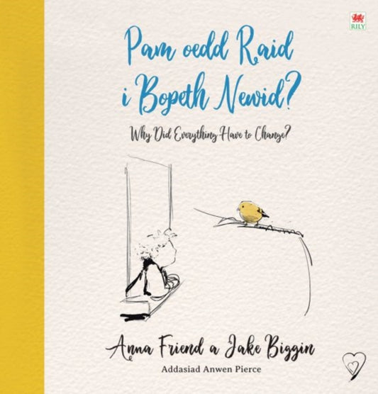 Book cover of: Pam oedd Raid i Bopeth Newid? / Why Did Everything Have to Change. By: Anna Friend