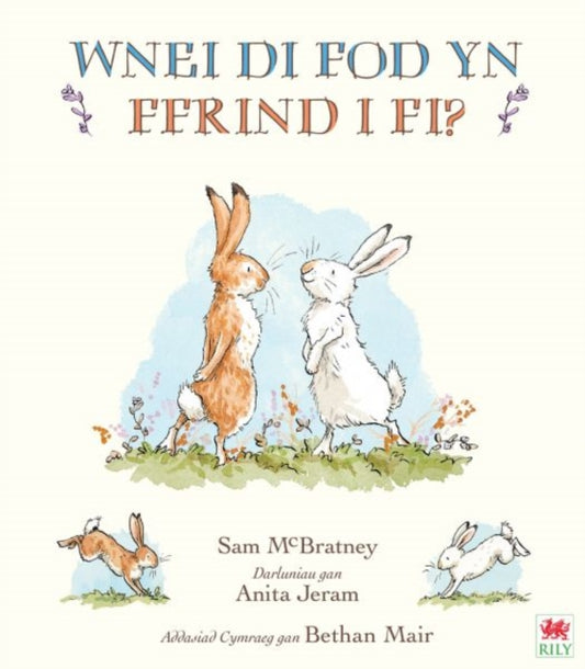 Book cover of: Wnei Di Fod yn Ffrind i Mi? / Will You Be My Friend?. By: Sam Mc Bratney