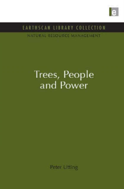 Book cover of: Trees, People and Power. By: Peter Utting