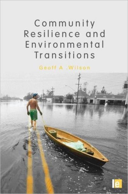 Book cover of: Community Resilience and Environmental Transitions. By: G. A. Wilson