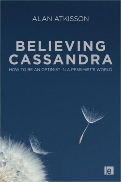 Book cover of: Believing Cassandra. By: Alan AtKisson