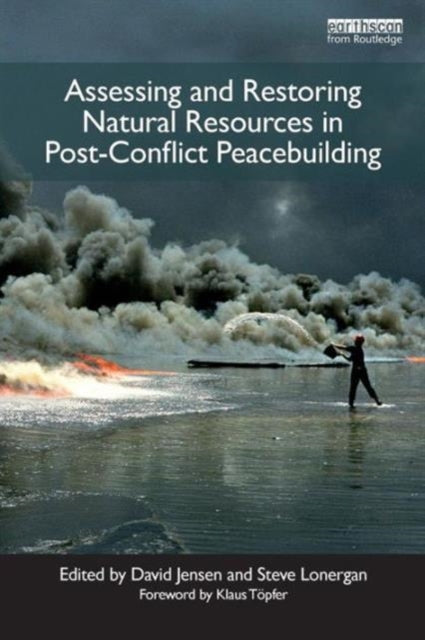 Book cover of: Assessing and Restoring Natural Resources In Post-Conflict Peacebuilding. By: David Jensen