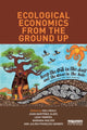Book cover of: Ecological Economics from the Ground Up. By: Hali Healy