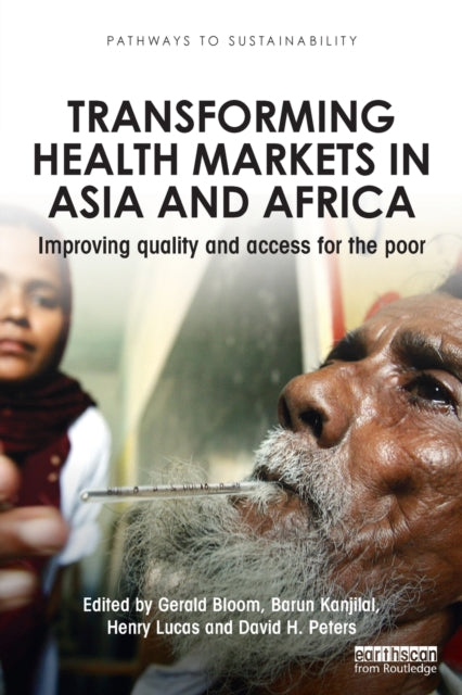 Book cover of: Transforming Health Markets in Asia and Africa. By: Gerald . Bloom