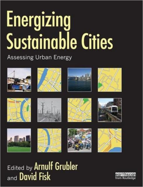 Book cover of: Energizing Sustainable Cities. By: Arnulf Grübler