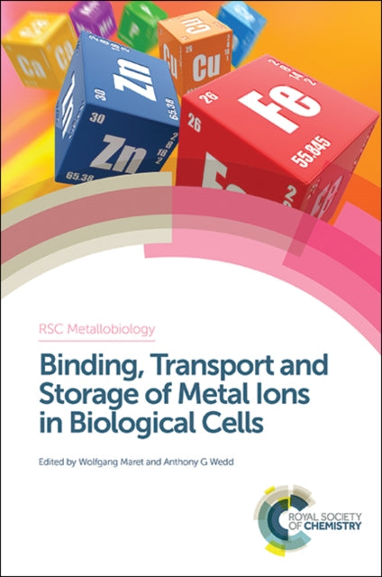 Book cover of: Binding, Transport and Storage of Metal Ions in Biological Cells. By: Wolfgang Maret