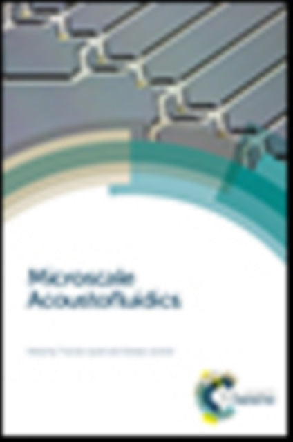 Book cover of: Microscale Acoustofluidics. By: Thomas Laurell