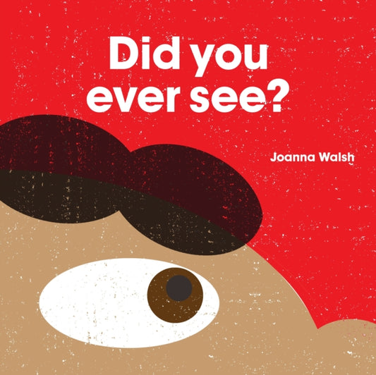 Book cover of: Did You Ever See?. By: Joanna Walsh