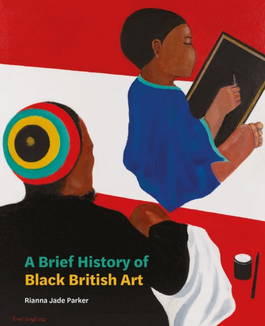Brief History of Black British Art 9781849767569 Rianna Jade Parker