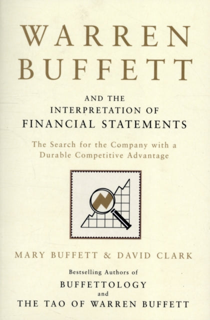 Warren Buffett and the Interpretation of Financial Statements, The Search for the Company with a Durable Competitive Advantage 9781849833196 Mary Buffett