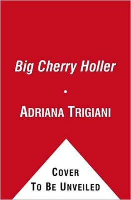 Book cover of: Big Cherry Holler. By: Adriana Trigiani