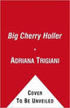 Book cover of: Big Cherry Holler. By: Adriana Trigiani