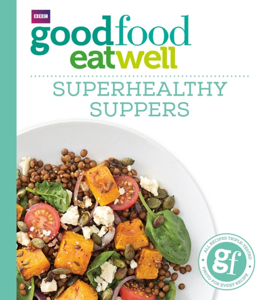 Book cover of: Good Food: Superhealthy Suppers. By: Good Food Guides Staff