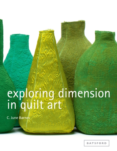 Book cover of: Exploring Dimension in Quilt Art. By: C. June Barnes