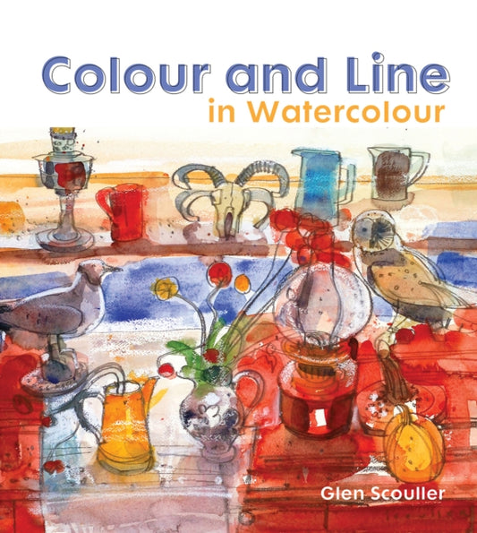 Book cover of: Colour and Line in Watercolour. By: Glen Scouller