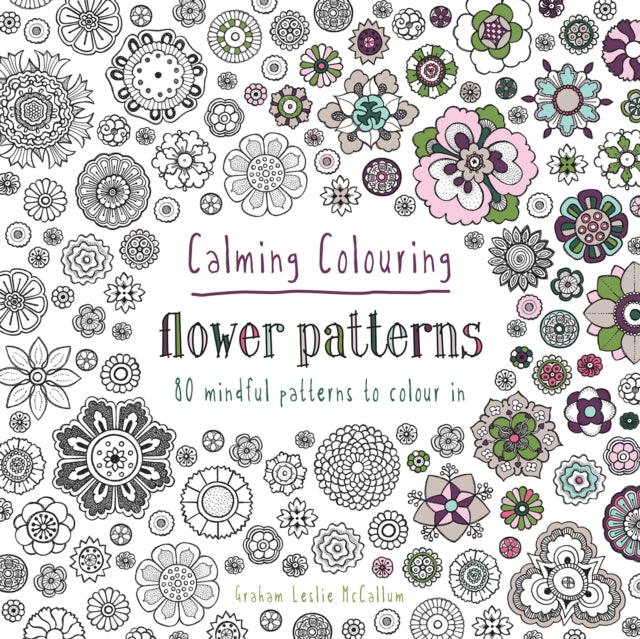 Book cover of: Calming Colouring Flower Patterns. By: Graham McCallum