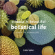 Book cover of: Science is Beautiful: Botanical Life. By: Colin Salter