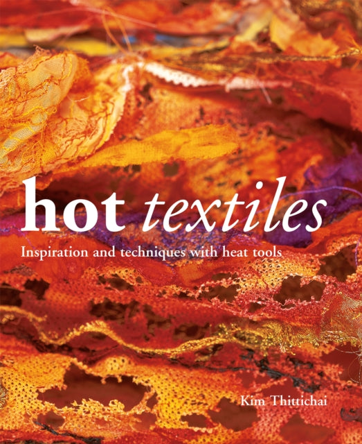 Book cover of: Hot Textiles. By: Kim Thittichai