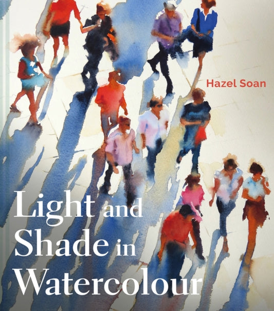 Book cover of: Light and Shade in Watercolour. By: Hazel Soan