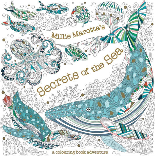 Millie Marotta's Secrets of the Sea 9781849947107 Millie Marotta