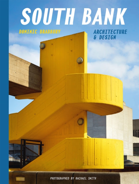 Book cover of: South Bank: Architecture & Design. By: Dominic Bradbury