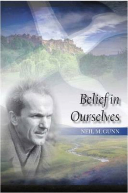 Book cover of: Belief in Ourselves. By: Neil Miller Gunn