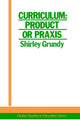 Book cover of: Curriculum: Product Or Praxis?