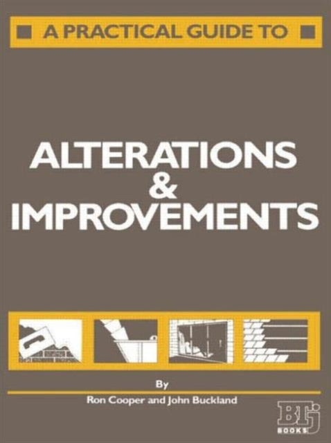 Book cover of: Practical Guide to Alterations and Improvements. By: J. Buckland