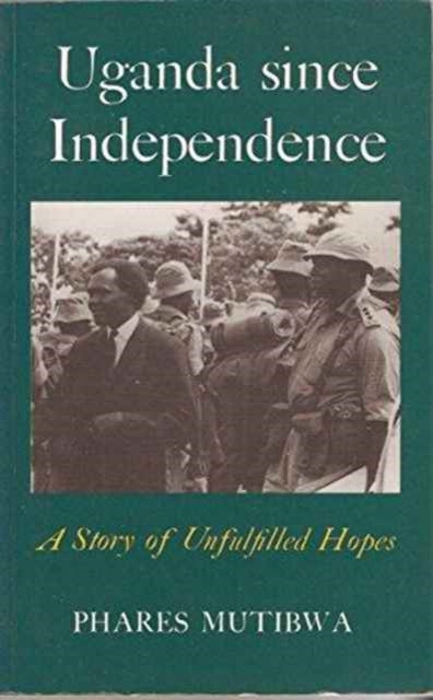 Book cover of: Uganda Since Independence