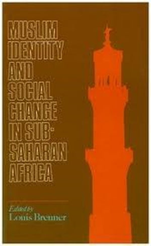 Muslim Identity and Social Change in Sub-Saharan Africa