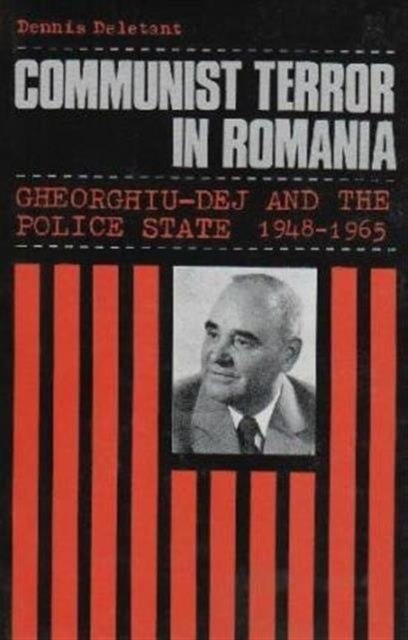 Book cover of: Communist Terror in Romania. By: Dennis Deletant