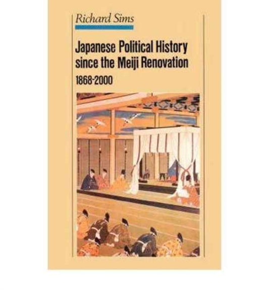 Book cover of: Japanese Political History Since the Meiji Restoration, 1868-2000. By: Richard Sims