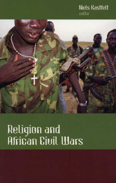 Book cover of: Religion and African Civil Wars. By: Neil Kastfelt