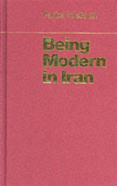 Book cover of: Being Modern in Iran