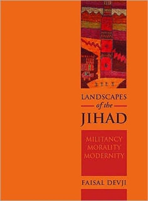 Book cover of: Landscapes of the Jihad. By: Faisal Devji         
