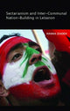Book cover of: Sectarianism and Inter-Communal Nation Building in Lebanon