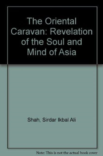 Book cover of: Oriental Caravan. By: S. I. Shah