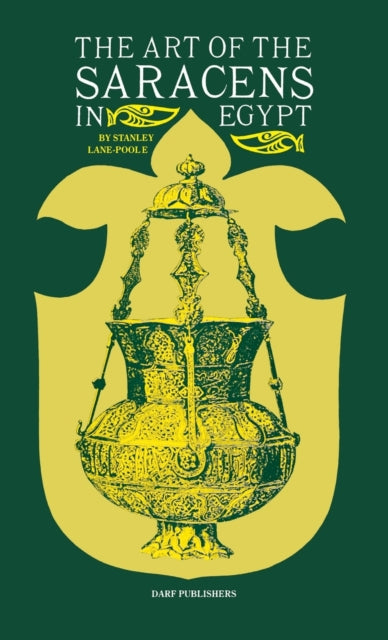 Book cover of: Art of the Saracens in Egypt. By: Stanley Lane-Poole