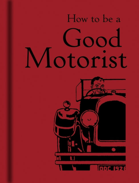 Book cover of: How to be a Good Motorist. By: Bodleian Library Staff