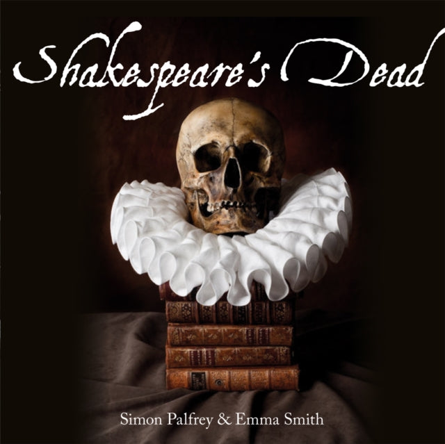 Book cover of: Shakespeare's Dead. By: Simon Palfrey