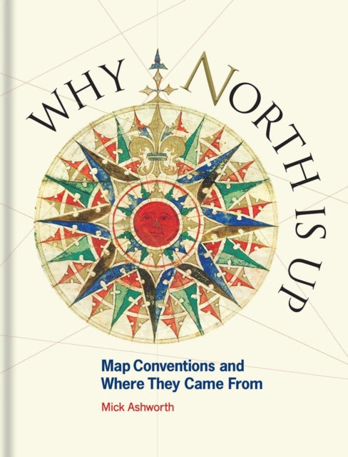 Book cover of: Why North is Up. By: Mick Ashworth