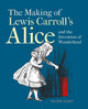 Book cover of: Making of Lewis Carroll’s Alice and the Invention of Wonderland, The. By: Hunt, Peter