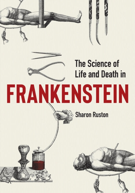 Book cover of: Science of Life and Death in Frankenstein, The. By: Sharon Ruston