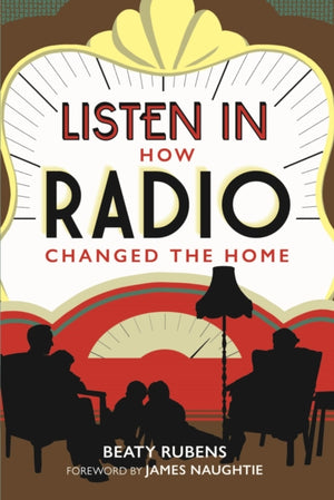 Listen In, How Radio Changed the Home