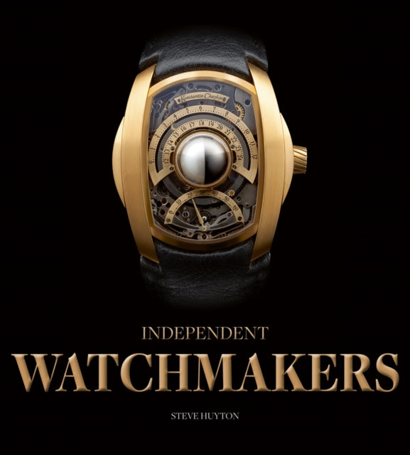 Book cover of: Independent Watchmakers. By: Steve Huyton