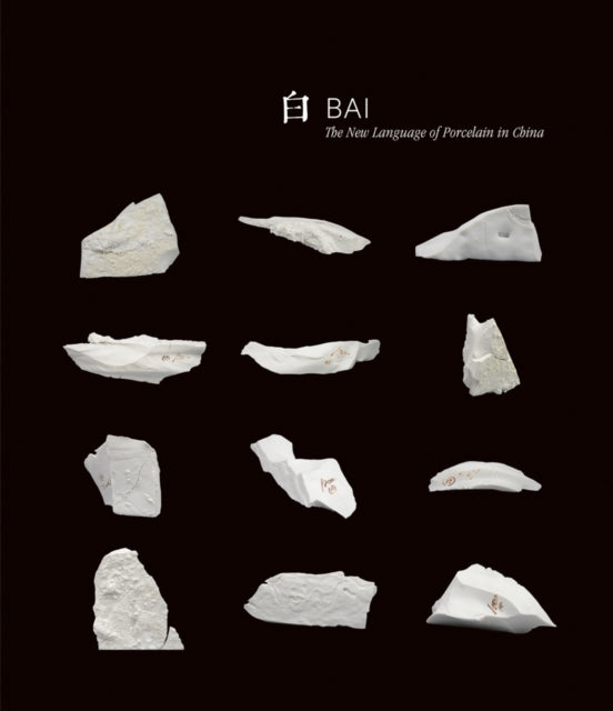 Book cover of: Bai: The New Language of Porcelain in China. By: Bai Ming