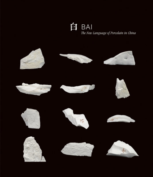 Book cover of: Bai: The New Language of Porcelain in China. By: Bai Ming