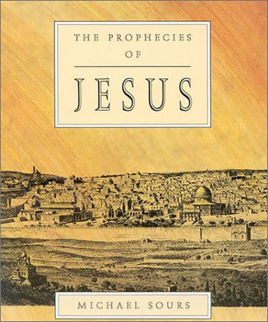 Book cover of: Prophecies of Jesus. By: Michael W. Sours