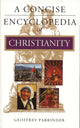 Book cover of: Concise Encyclopedia of Christianity. By: Edward Geoffrey Parrinder