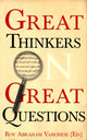 Book cover of: Great Thinkers on Great Questions. By: Roy Abraham Varghese